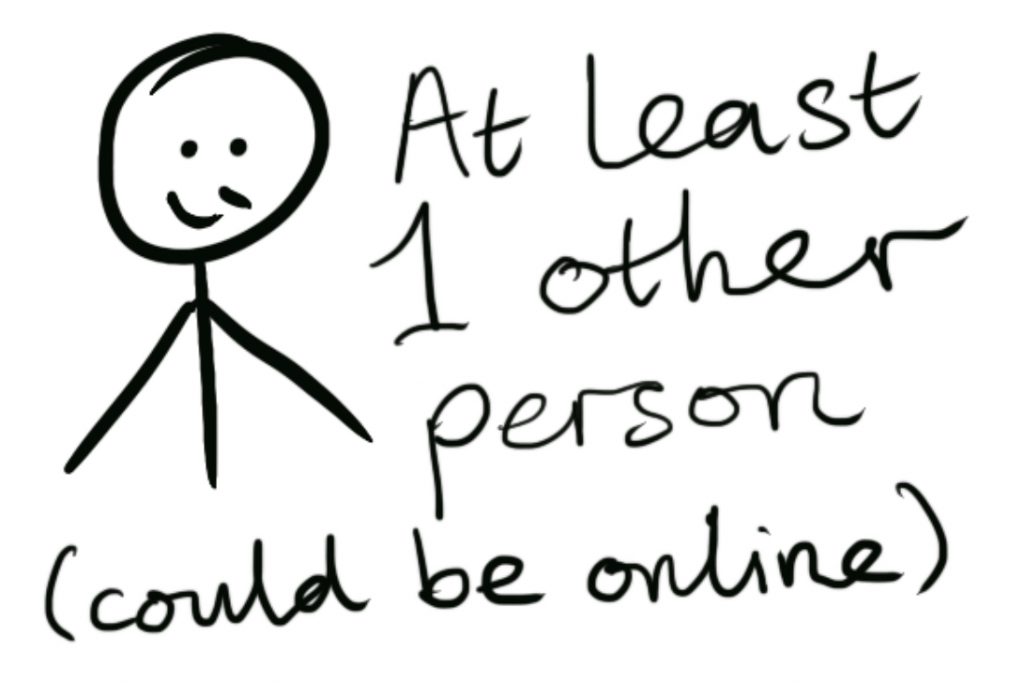 You'll need at least one other person (could be online)